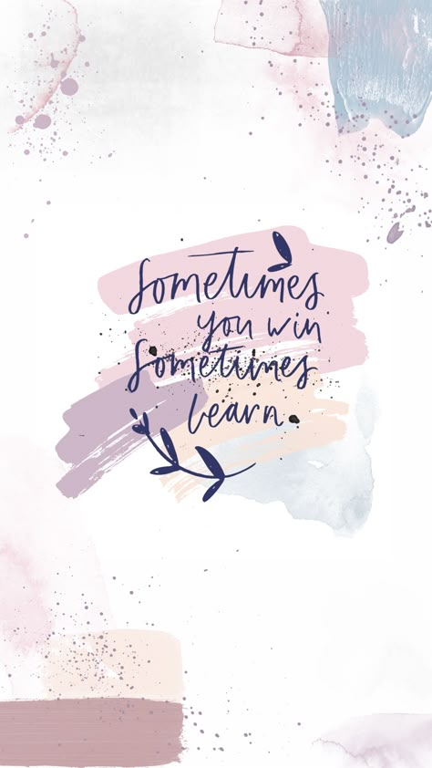 Sometimes You Win Sometimes You Learn, Winning Wallpaper, Learning And Growing, Positive Quotes Wallpaper, Inspirational Quotes Wallpapers, Motivational Quotes Wallpaper, Self Inspirational Quotes, True Strength, Cute Inspirational Quotes