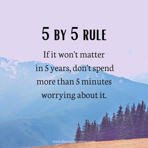 The five by five rule means you shouldn't spend more than five minutes worrying about something that won't matter in five years. Inspirational Quote - The Five By Five Rule - Great Inspiring Quotes and Words of Wisdom #inspiringquotes #wisdom #greatquotes #wisequotes #bravequotes Five More Minutes Quotes, Things That Matter Quotes, If It Wont Matter In Five Years, Nothing Matters Quotes, Words Matter Quote, Why Worry Quotes, Do Not Worry Quotes, What Matters Quotes, Worry About Yourself Quotes