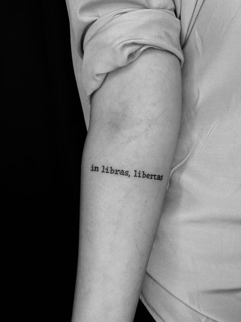 in libras libertas tattoo • in books there is freedom • deep meaningful arm tattoo In Libras Libertas Tattoo, Journalism Tattoo Ideas, In Libris Libertas Tattoo, Libertas Tattoos, Library Tattoo Ideas, Lived A Thousand Lives Tattoo, In Libras Libertas, Librarian Tattoo, Tattoos From Books