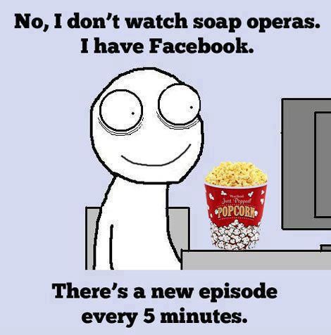 No, I don't watch soap operas, I have Facebook. :D Lol Facebook Drama Quotes, Facebook Drama, Social Media Humor, Facebook Quotes, Facebook Humor, Drama Quotes, Soap Opera, Casino Online, Bones Funny