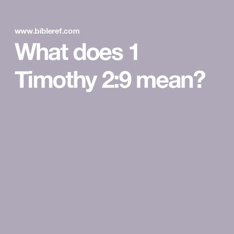 What does 1 Timothy 2:9 mean? 1 Timothy 2, New American Standard Bible, 1 Timothy, Braided Hair, Holy Bible, The Meaning, Bible Study, Braided Hairstyles, I Want