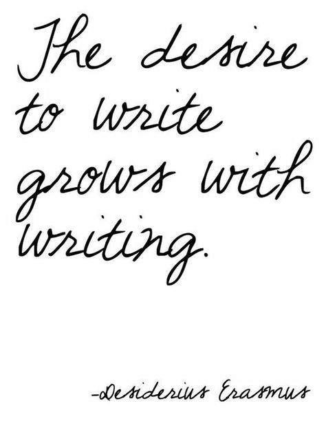 The desire to write grows with writing...so start writing! Quotes Arabic, A Writer's Life, Writer Inspiration, Writing Motivation, Writer Quotes, Quotes Thoughts, Author Quotes, Writers Write, Writing Life