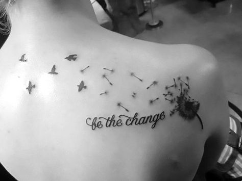 A meaningful tattoo idea of a dandelion turning into birds with lettering: "Be the change". Tattoo Meaning Change, Dandelion Tattoo Quote, Adoption Tattoo, Dandelion Tattoo Meaning, Change Tattoo, Baby Memorial Tattoos, Dandelion Tattoo Design, Tattoo Thoughts, Dandelion Tattoo