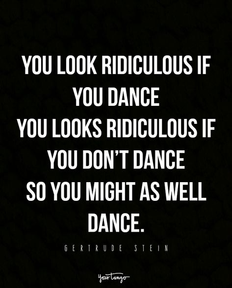 “You look ridiculous if you dance  You looks ridiculous if you don’t dance  So you might as well dance.” - Gertrude Stein Pride Month Quotes, Love Is Love Quotes, Gertrude Stein, Month Quotes, Pride Quotes, Lgbt Quotes, Important Quotes, Who You Love, Keep Calm And Love