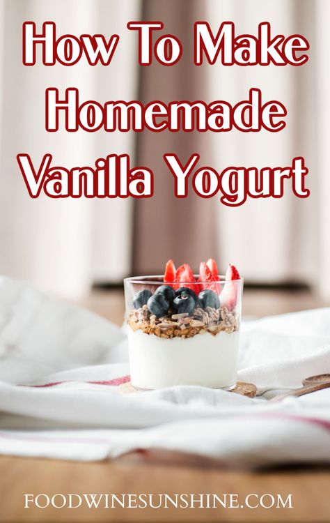 Uses For Vanilla Yogurt, Yogurt Recipes Homemade, Homemade Vanilla Yogurt Recipes, How To Make Vanilla Yogurt, Homemade Vanilla Yogurt, Homemade Yoghurt Recipe, Homemade Honey Vanilla Yogurt, Honey Vanilla Greek Yogurt Recipes, Homemade Drinkable Yogurt