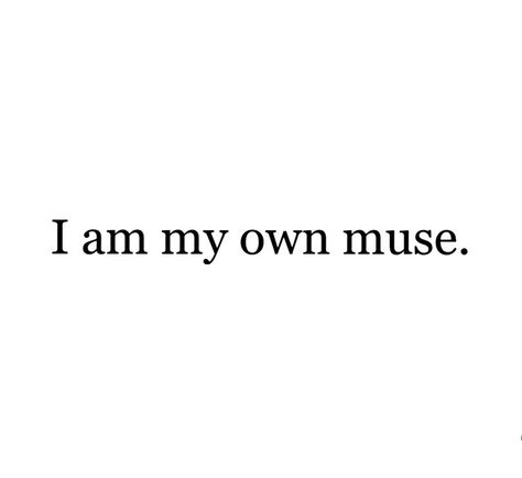 I Am My Own Muse Tattoo, My Own Muse Quotes, I’m My Own Muse, She Was Her Own Muse Quote, My Own Muse, I Am Aesthetic, Muse Captions For Instagram, I Am My Own Muse Wallpaper, His Muse Quotes