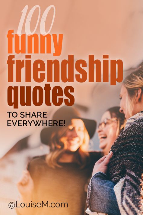 3 young women laughing in afternoon sun says 100 funny friendship quotes to share everywhere. Friendship Sayings Funny, Friends Shopping Quotes, Aging Friendship Quotes, Sarcastic Friend Quotes, Friends Quotes Funny Friendship Jokes, Funny Friend Quotes Hilarious Friendship, Female Friendship Quotes Funny, Friend Sayings Friendship Quotes, Quotes For Good People