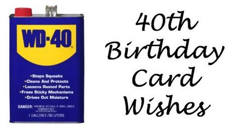 Get some WD-40 for a 40-year-old. 40th Birthday Sayings For Men Turning 40, Funny 40th Birthday Wishes, Birthday Card Wishes, 40th Birthday Messages, Birthday Wishes For Women, Fun Puns, 40th Birthday Wishes, Birthday Wishes For Men, Funny Happy Birthday Pictures