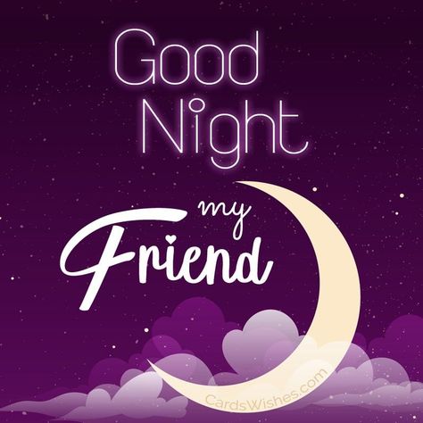 20+ Good Night Messages for Friends - CardsWishes.com Good Night My Friend Quotes, Have A Good Night My Friend, Goodnight My Friend Sweet Dreams, Good Night Messages For Friends, Good Night Friends Friendship, Goodnight Friend Quotes, Good Night My Friend Friendship, Goodnight Bestie, Good Night Best Friend