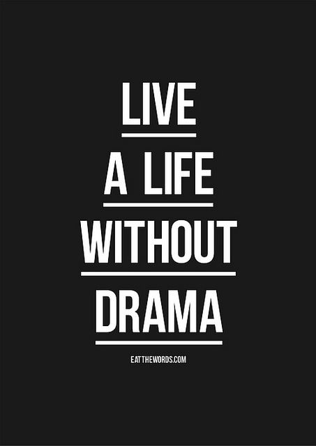 Live a life without drama. by eatthewords 50th Quote, No Drama, Life Quotes To Live By, Good Advice, Famous Quotes, The Words, Great Quotes, Mantra, Inspirational Words