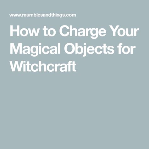 How To Enchant Objects Witchcraft, Type Of Energy, Magical Objects, Water Candle, Amulet Charm, Magical Herbs, Personal Energy, Ritual Tools, Witchcraft For Beginners