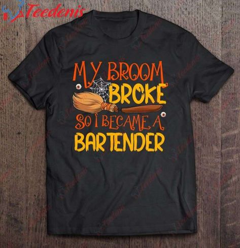 My Broom Broke So I Became A Bartender Halloween Shirt, Horror Gifts For Him Check more at https://teedenis.com/product/my-broom-broke-so-i-became-a-bartender-halloween-shirt-horror-gifts-for-him/ Horror Gifts, Dark Grey Color, Halloween Tshirts, Gifts For Teens, Halloween Shirt, Halloween Gifts, Black And Navy, Tank Shirt, Unisex Hoodies