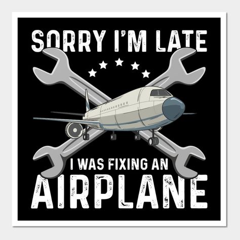 Sorry I'm late, I was fixing an airplane. A nice air supply design for aircraft and airplane mechanics. Funny A&P Quote perfect for a Aviation Mechanic for the next Aircraft Maintenance Project. -- Choose from our vast selection of art prints and posters to match with your desired size to make the perfect print or poster. Pick your favorite: Movies, TV Shows, Art, and so much more! Available in mini, small, medium, large, and extra-large depending on the design. For men, women, and children. Per A&p Mechanic, Aircraft Engineer Quotes, Aircraft Maintenance Technician, Aviation Maintenance Technician, Aircraft Engineering Aesthetic, Aircraft Engineering, Airplane Mechanic, Airplane Humor, Aircraft Maintenance Engineer