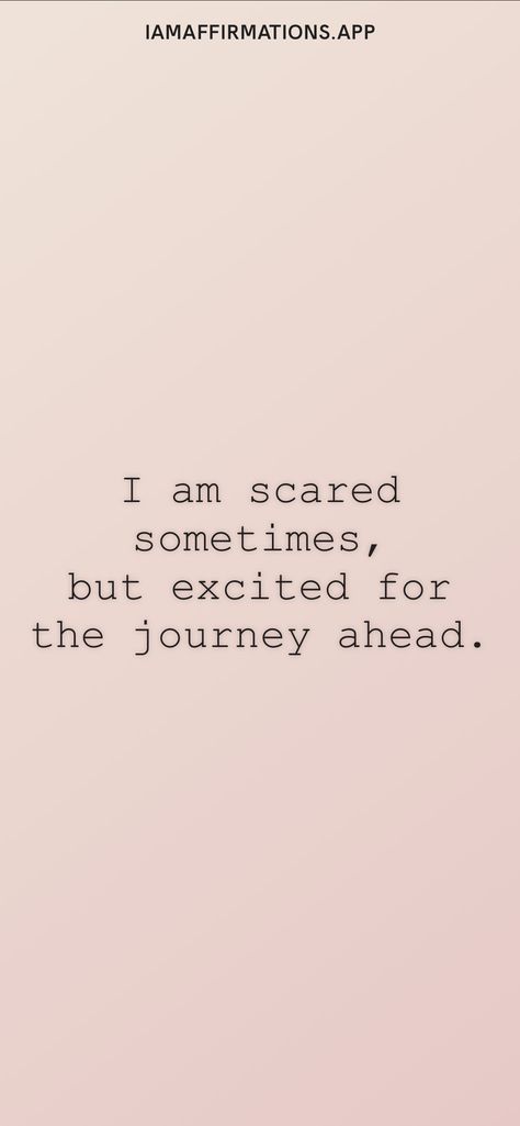 I am scared sometimes, but excited for the journey ahead. From the I am app: https://iamaffirmations.app/download Scared But Excited Quotes, Quotes Widget, Excited Quotes, Romantic Ideas, Dont Be Scared, Psychology Fun Facts, Quotes About Everything, Running Quotes, Daily Gratitude