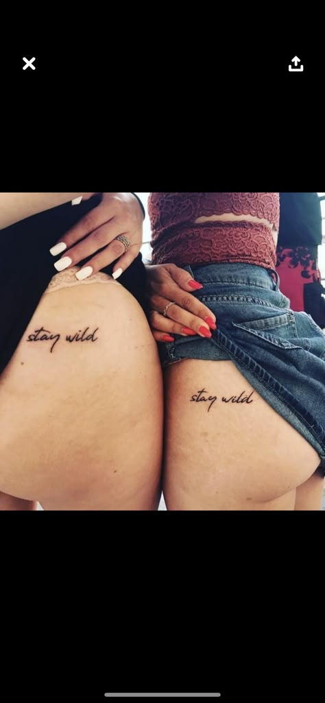 Matching Buttcheek Tattoo, Womens Buttcheek Tattoo, Tattoos On The Buttocks For Women, Tattoo Under Buttcheek Words, Pelvic Tattoos For Women, Lower Buttocks Tattoo, Underbutt Tattoo Girl, Cute Buttcheek Tattoo, Stay Wild Tattoo Buttcheek