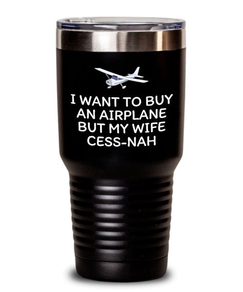 "This design is available on 20 oz or 30 oz vacuum insulated tumbler. They keep hot beverages hot and cold beverages cold for hours.  We print using a high quality UV process that means the design will remain bold and clear for years to come with proper care.  Part of the proper care means hand washing only. Dishwashers can damage the print.  The tumblers are made of 18/8 (304 food grade) stainless steel - which is widely considered to be the best quality steel for food use.  The color coating i Funny Pilot, Pilot Gifts, Dishwashers, Hot Beverages, Insulated Tumbler, Cold Beverages, Insulated Tumblers, My Wife, Drink Sleeves