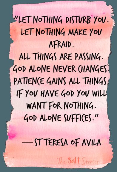 St. Teresa of Ávila quote let nothing disturb you   St. Teresa of Ávila… Making New Friends in Heaven @ The Salt Stories St Teresa Of Avila Quotes, Let Nothing Disturb You, St Teresa Of Avila, Teresa Of Avila, St Teresa, Saint Quotes Catholic, Saint Teresa, Making New Friends, Christian Quotes Prayer