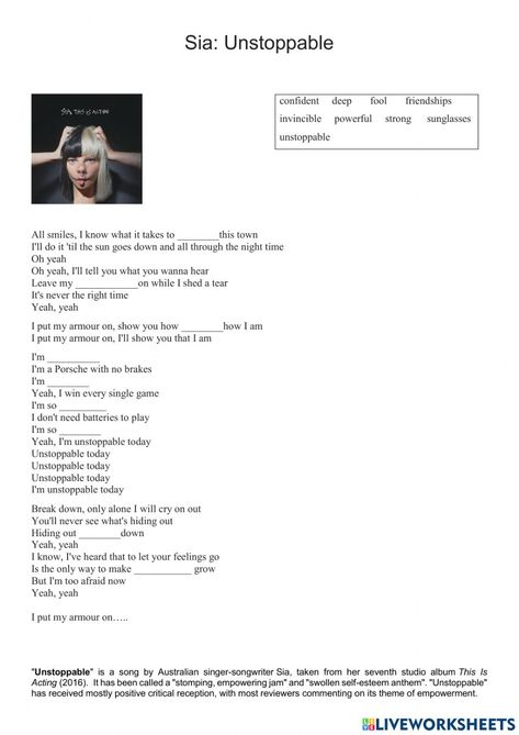 Sia Unstoppable worksheet Learn English With Songs, Sia Unstoppable Song Lyrics, Lyrics Worksheet, Unstoppable Song, Unstoppable Sia, Language Acquisition Theories, Song Worksheet, Sia Songs, 9th Grade English