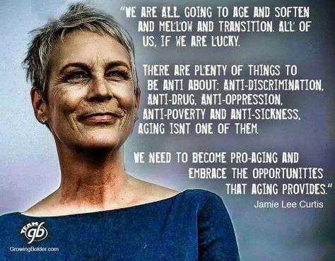 Growing old gracefully Aging Quotes, Lee Curtis, 10th Doctor, Jamie Lee Curtis, Jamie Lee, Wise Women, Ageless Beauty, Aging Beautifully, Aging Well