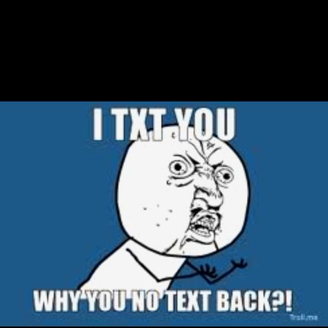 Why no text back? When They Dont Text Back Meme, Taking Forever To Text Back, Why Won’t He Text Me Back, Text Back Meme, No Text Back, Text Me Back, Text Back, Text Memes, Boyfriend Memes