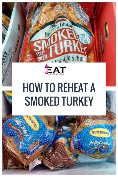 Cooking A Smoked Turkey, Smoked Turkey Cooking Time, Christmas Dinner Main Course, Smoked Whole Turkey, Precooked Turkey, Reheat Turkey, Turkey In Oven, Turkey Cooking Times, Cook Turkey