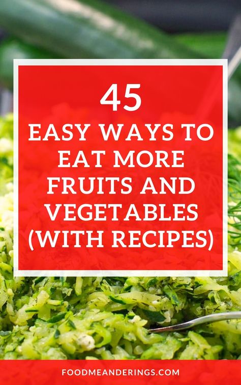 white text with semi translucent  orange background over a photo of a shredded zucchini dish Ways To Eat More Vegetables, Tuna Stuffed Tomatoes, Eat More Fruit, More Fruits And Vegetables, Veggie Diet, Healthy Fruit Desserts, Frozen Yogurt Bark, Chicken Taco Salad, Fruit Diet