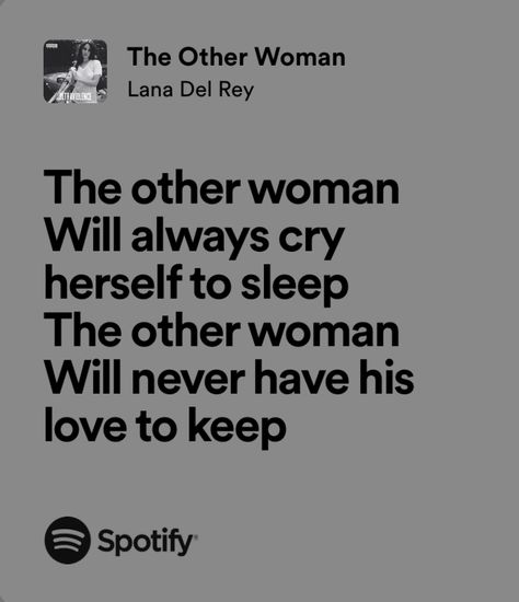 the other woman - lana del rey The Other Woman Quotes Lana Del Rey, The Other Woman Lana Del Rey Lyrics, The Other Women Lana Del Rey, The Other Woman Lyrics, Put Me In A Movie Lana Del Rey, Lana Del Rey Song Quotes, The Other Woman Lana Del Rey, Lana Del Rey Romantic, Rita Core