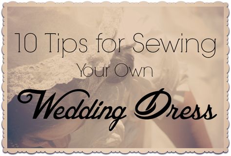 Sew Own Wedding Dress, Sewing Your Own Wedding Dress, Making Your Own Wedding Dress, How To Sew A Wedding Dress, Sew Wedding Dress, Make Your Own Wedding Dress, Diy Wedding Dress Patterns, Wedding Fabrics, Wedding Day Tips