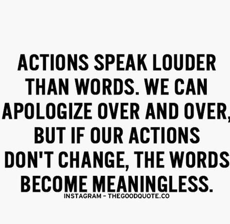 LOVE THIS- don't say sorry unless you mean it . Saying Sorry Quotes, Relationship Problems Quotes, Married Quotes, Words Mean Nothing, Sorry Quotes, Positive Motivational Quotes, Quote Unquote, Actions Speak Louder Than Words, More Quotes