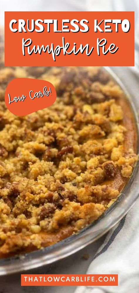 This Crustless Keto Pumpkin PIe is a delicious low carb dessert. This low carb pumpkin pie is the perfect low carb holiday dessert and I think you will love the thick, creamy pumpkin pie filling topped off with the simple streusel. You will not be able to resist this amazing low carb dessert. Low Carb Pumpkin Crisp, Keto Pumpkin Crisp Recipe, Keto Friendly Pumpkin Pie, Thm Pumpkin Pie Recipe, Crustless Pumpkin Pie Keto, Keto Cream Cheese Pumpkin Pie, Keto Crustless Coconut Custard Pie, Low Carb Dessert Ideas, Low Carb Crustless Pumpkin Pie