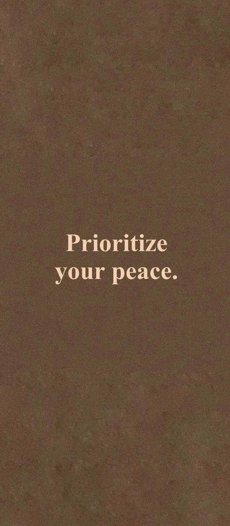 Prioritize Yourself Wallpaper, Priorities Your Peace, Prioritize Yourself Quotes, Prioritize Your Peace, Peace Wallpaper, Peace Tattoo, Priorities Quotes, Peace Tattoos, Prioritize Yourself