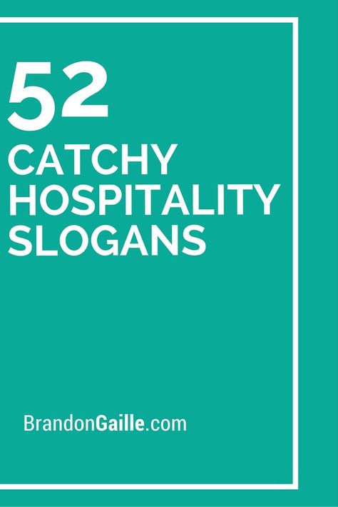 52 Catchy Hospitality Slogans Hospitality Quotes, Catchy Taglines, Hospitality Marketing, Hospitality School, House Upstairs, Hotel Housekeeping, Catchy Captions, Welcome Quotes, Advertising Quotes