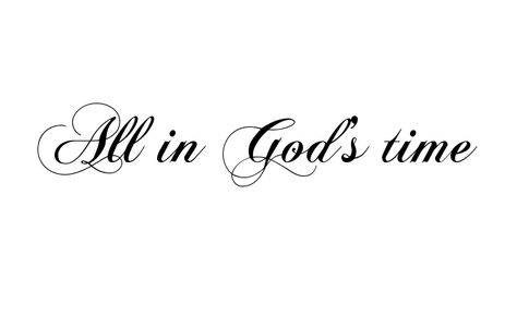 Gods Time Tattoos, God Saved Me Tattoo, With God All Things Are Possible Tattoo, Chloe Tattoo Name, Gods Favourite Tattoo, God Bless Tattoo, Give It To God Tattoo, Gift From God Tattoo, Only God Knows Why Tattoo