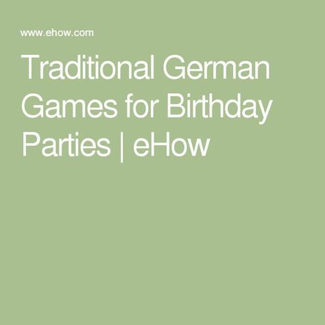 Traditional German Games for Birthday Parties | eHow Family Culture Project, Games For Birthday Parties, Happy Birthday In German, Reformation Sunday, Germany Night, Continent Boxes, Germany For Kids, German Party, Culture Project