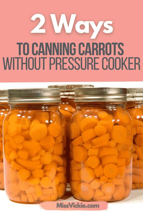 2 Ways To Canning Carrots Without Pressure Cooker - Miss Vickie Canning Carrots Recipes, Preserving Carrots, Can Carrots, Canning Carrots, Homestead Food, Hot Water Bath Canning, Canned Carrots, Pressure Canning Recipes, Home Canning Recipes