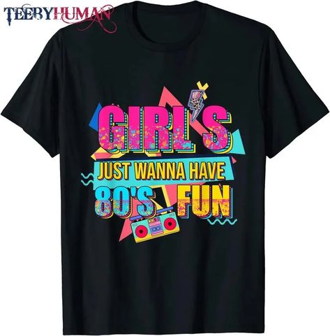 Funny 80'S Girls Just Wanna Have Fun Nostalgia 1980S T-Shirt Check more at https://teebyhuman.com/product/funny-80-s-girls-just-wanna-have-fun-nostalgia-1980s-t-shirt/ 80s Shirts Women, Vintage 80s Clothing, 80s Birthday, 80s Humor, Birthday Girl T Shirt, 80s Theme Party, Girls Just Wanna Have Fun, 80s Costume, 80s Theme