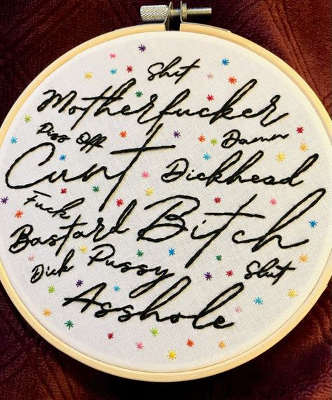 Enjoy this aesthetically pleasing embroidery piece of handstitched vulgarity! Featuring every English curse word and phrase that I could fit into a 6 inch hoop, this piece celebrates swearing with rainbow confetti dotted around the piece. The hoop is 6 inches in diameter and can be hung on a wall Swearing Embroidery, Profanity Embroidery, Snarky Embroidery Patterns, Cuss Word Embroidery, Vulgar Embroidery, Funky Embroidery, Funny Hand Embroidery, Rude Embroidery, Innapropriate Embroidery