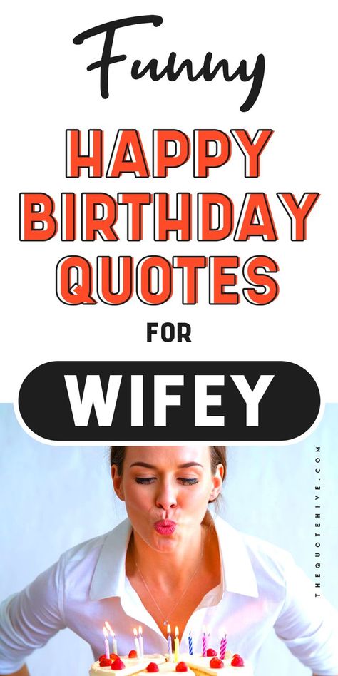 100 Funny Happy Birthday Quotes for Wife Birthday For Wife Quotes, Happy Birthday Wife Quotes, Self Birthday Quotes, Funny Happy Birthday Quotes, Birthday Quotes Kids, Funny Birthday Quotes, Wife Birthday Quotes, Quotes For Wife, Dad Birthday Quotes