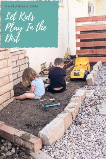 Let Kids Play in the Dirt Diy Dirt Box For Kids, Backyard Digging Area, Backyard Dirt Play Area, Dirt Pile For Kids Outdoor Play, Dirt Box For Kids Play Areas, Outdoor Dirt Play Area, Backyard Digging Area For Kids, Kids Digging Area Outdoor Play, Dirt Pit For Kids Outdoor Play