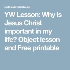 YW Lesson: Why is Jesus Christ important in my life? Object lesson and Free printable Lds Object Lessons, Young Women Lesson Helps, Scripture Study Lds, Vacation Bible School Craft, Bible Object Lessons, Yw Lesson, Lds Lessons, Childrens Sermons, Fhe Lessons