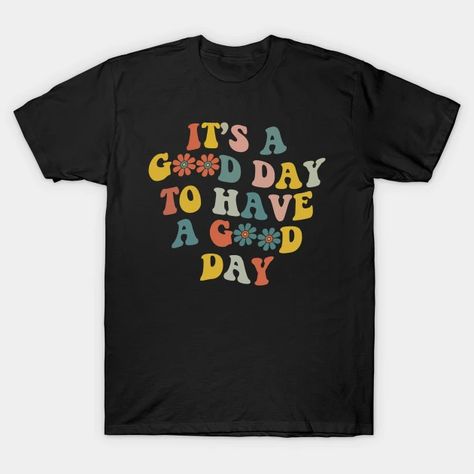 It's A Good Day To Have A Good Day - Its A Good Day To Have A Good Day - T-Shirt | TeePublic Pediatric Pt, Therapy Gift, It's A Good Day, 100th Day Of School, Book Tshirts, Have A Good Day, 100 Days Of School, 100th Day, School Shirts