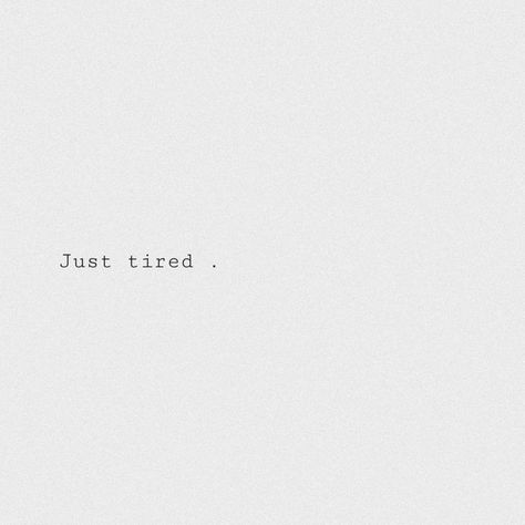 Feeling Everything At Once, Just Drained Quotes, Everything Is So Tiring, When You Feel Drained Quotes, Cause Im Getting Pretty F Tired, Im Not Feeling Myself Quotes, Life Is Tiring Quotes, I'm So Drained Quotes, Aesthetic Numb To The Feeling