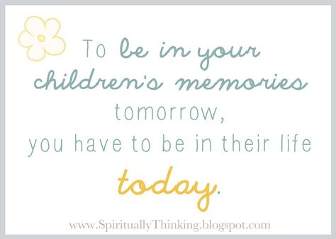 To be in your children’s memories tomorrow, you have to be in their life today. Time Goes By Fast Quotes, Familia Quotes, What I Like About You, Quotes Kids, Fast Quotes, Words Worth, Parenting Quotes, Wonderful Words, Mom Quotes