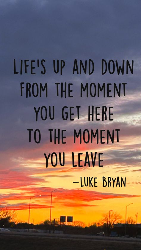 Luke Bryan Quotes, Luke Bryan, Quotes