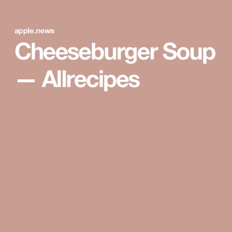 Cheeseburger Soup — Allrecipes Cheeseburger Soup Allrecipes, Dinner Main Dishes, Cheeseburger Soup, Soup Dinner, Lunch Time, What's For Dinner, Soups Stews, Cheeseburger, Chowder