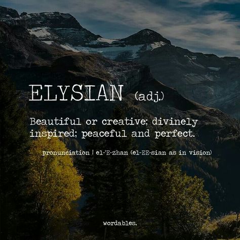 Elysian must be based off a Greek word; Elysiam, that was the heroes hell. When a true hero died he would go to Elysiam, a perfect neverending beauty. Image Positive, Words To Describe Yourself, Interesting Words, Uncommon Words, Word Nerd, Weird Words, Unusual Words, Word Definitions, Rare Words