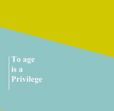 To age is a privilege Aging Is A Privilege, Aging Is A Privilege Quote, Jj Quotes, Age Quotes, Aging Quotes, The Wedding Singer, Special Quotes, Ageless Beauty, Aging Well