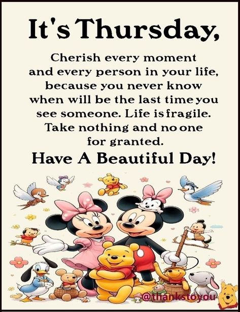 It's Thursday, cherish every moment and every person in your life, because you never know when will be the last time you see someone. thursday thursday quotes thursday pictures best thursday quotes its thursday thursday sayings Thursday Afternoon Greetings, Thursday Humor Funny Hilarious, Happy Thursday Quotes Inspiration, Thursday Morning Greetings, Good Morning Thursday Quotes, Thursday Quotes Good Morning, Thankful Thursday Quotes, New Week Quotes, Text Pic