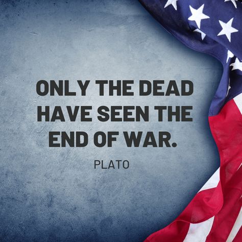 Only the dead have seen the end of war - Plato Bullet Tattoo, Dead Quote, Memorial Day Quotes, Weird Words, Quote Pins, Warrior Quotes, Day Quotes, Reminder Quotes, Quotable Quotes