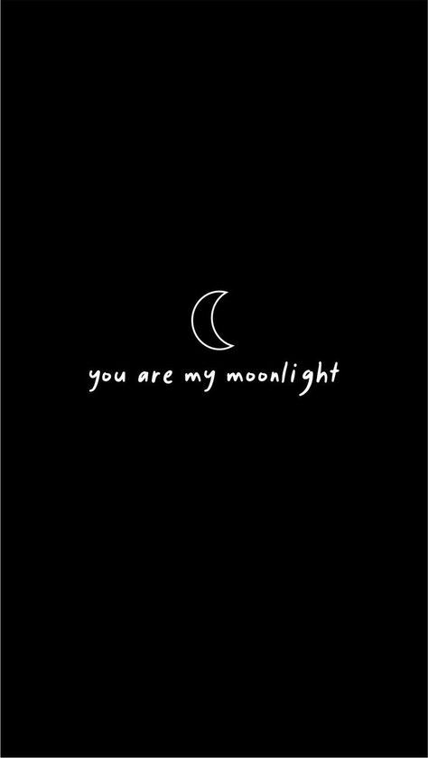 You are my moonlight #wallpaper #smartphone #hp #iphone #wallpaperaesthetic #aesthetic Sunshine Wallpaper, Aesthetic Wallpapers, Phone Wallpaper, Quotes, Movie Posters